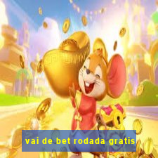 vai de bet rodada gratis